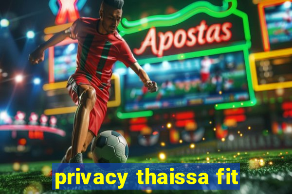 privacy thaissa fit